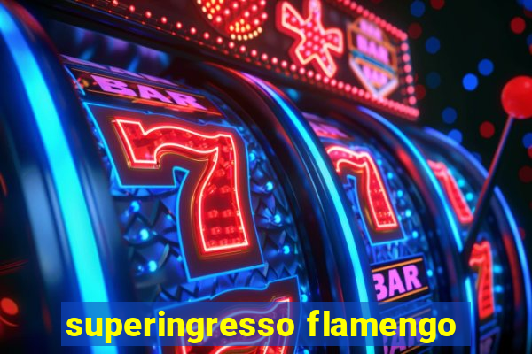 superingresso flamengo